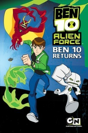 Ben 10 Alien Force: Ben 10 Returns by Elizabeth Hurchalla, Tomás Montalvo-Lagos