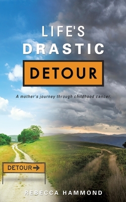 Life's Drastic Detour by Rebecca Hammond