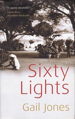 Sixty Lights by Gail Jones