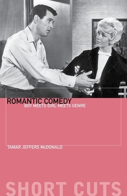 Romantic Comedy: Boy Meets Girl Meets Genre by Tamar Jeffers McDonald