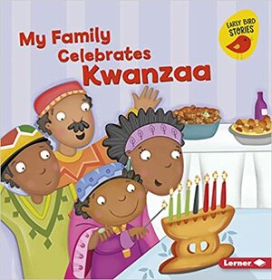 My Family Celebrates Kwanzaa by Lisa Bullard