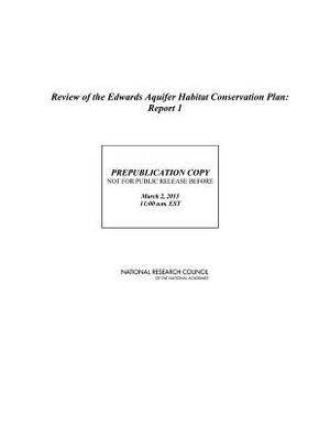 Review of the Edwards Aquifer Habitat Conservation Plan: Report 1 by Division on Earth and Life Studies, Water Science and Technology Board, National Research Council