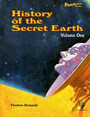 History Of The Secret Earth Volume One by Teodoro Rampale