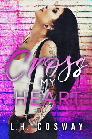 Cross My Heart by L.H. Cosway