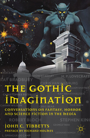 The Gothic Imagination: Conversations on Fantasy, Horror, and Science Fiction in the Media by Jason V. Brock, S.T. Joshi, John C. Tibbetts, Richard Holmes, Ray Bradbury