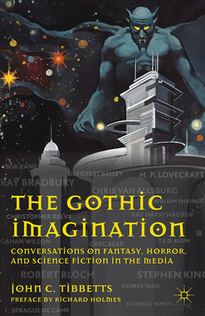 The Gothic Imagination: Conversations on Fantasy, Horror, and Science Fiction in the Media by Ray Bradbury, John C. Tibbetts, S.T. Joshi, Jason V. Brock, Richard Holmes