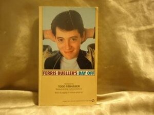 Ferris Bueller's Day Off by Todd Strasser, John Hughes