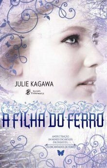 A Filha do Ferro by Julie Kagawa