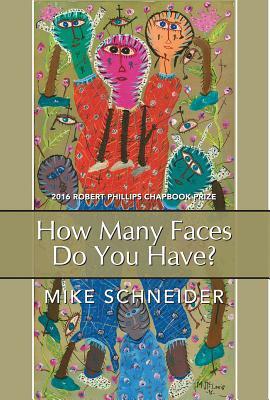How Many Faces Do You Have?: Poems by Mike Schneider
