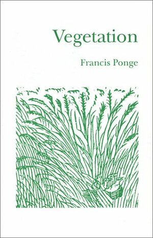 Vegetation by Francis Ponge