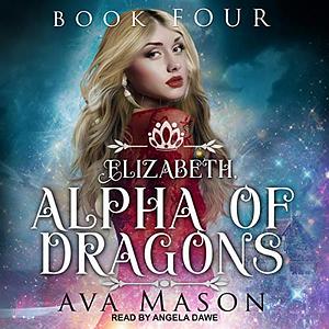 Elizabeth, Alpha of Dragons by Ava Mason