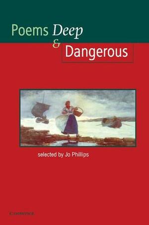 Poems Deep & Dangerous by Josephine Phillips