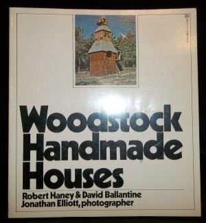 Woodstock Handmade Houses by Jonathan Elliott, David Ballantine, Robert Haney