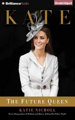 Kate: The Future Queen by Katie Nicholl