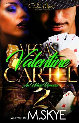 Vegas Valentine Cartel 2: An Urban Romance by M. Skye