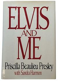 Elvis and Me by Priscilla Presley