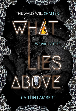 What Lies Above by Caitlin Lambert