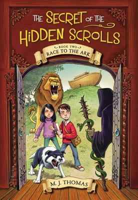 The Secret of the Hidden Scrolls: Race to the Ark, Book 2 by M. J. Thomas