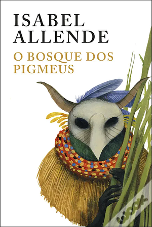O Bosque dos Pigmeus by Isabel Allende