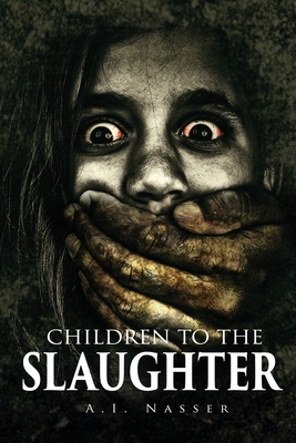 Children To The Slaughter by A. I. Nasser, Scare Street