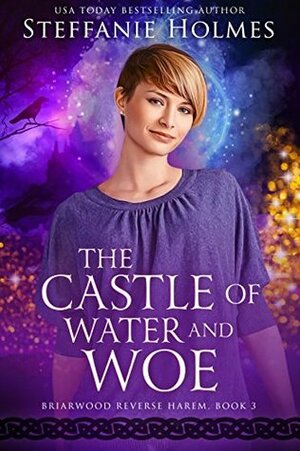 The Castle of Water and Woe by Steffanie Holmes
