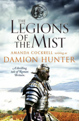 The Legions of the Mist: A gripping novel of Roman adventure by Damion Hunter, Amanda Cockrell