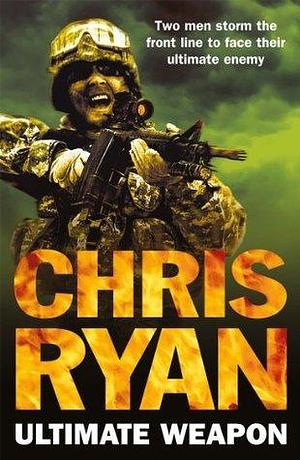 Ultimate Weapon: a race against time blockbuster from number one bestselling author, Chris Ryan by Chris Ryan, Chris Ryan