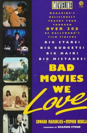 Bad Movies We Love by Edward Margulies, Sharon Stone, Stephen Rebello