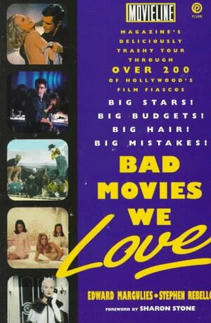 Bad Movies We Love by Sharon Stone, Edward Margulies, Stephen Rebello