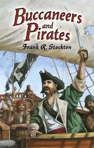 Buccaneers and Pirates by Frank R. Stockton