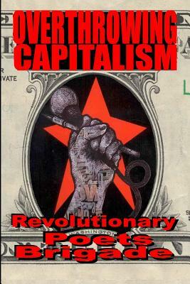 Overthrowing Capitalism: A Symposium of Poets by John Curl