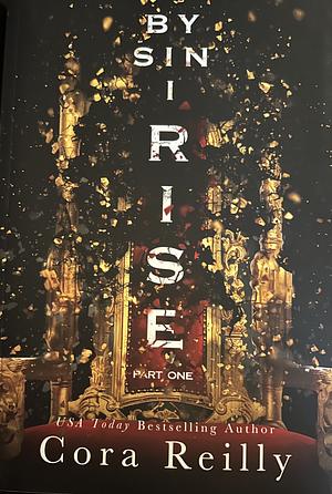 By Sin I Rise: Part One by Cora Reilly