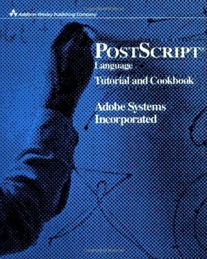 PostScript Language Tutorial and Cookbook by Adobe Systems Inc.