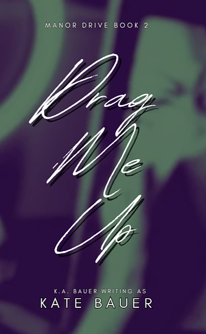 Drag Me Up by Kate Bauer