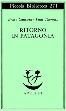 Ritorno in Patagonia by Bruce Chatwin, Paul Theroux