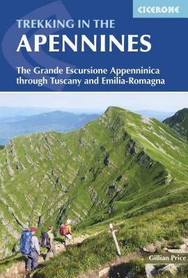 Trekking in the Apennines: The Grande Escursione Appenninica Through Tuscany and Emilia-Romagna by Gillian Price