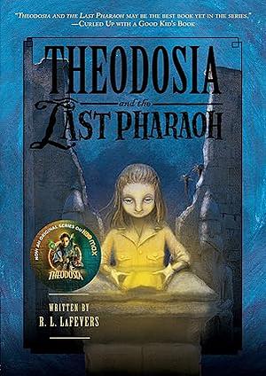 Theodosia and the Last Pharaoh by R.L. LaFevers