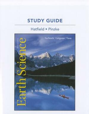 Study Guide for Earth Science by Edward Tarbuck, Stanley Hatfield, Frederick Lutgens