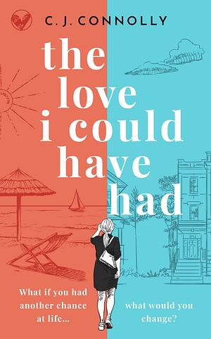 The Love I Could Have Had by C.J. Connolly