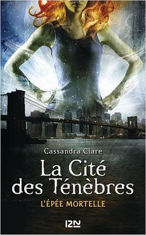 L'épée Mortelle by Cassandra Clare