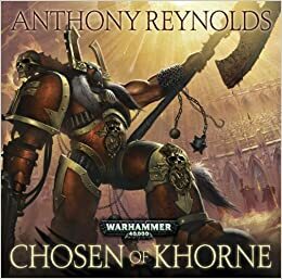 Chosen of Khorne by Anthony Reynolds