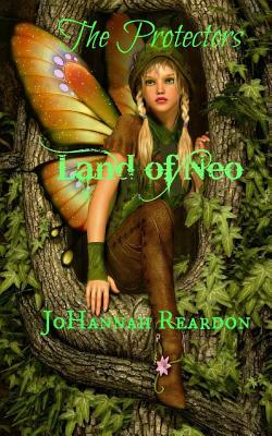 The Protectors: The Land of Neo Book 2 by Johannah Reardon