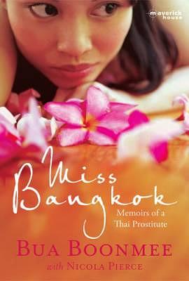 Miss Bangkok: Memoirs of a Thai Prostitute by Bua Boonmee