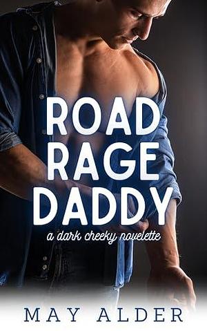 Road Rage Daddy by May Alder, May Alder