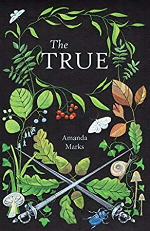 The True: An enchanting tale for nature lovers by Amanda Marks