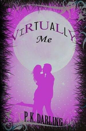 Virtually Me by P.K. Darling