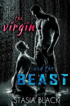 The Virgin and the Beast by Stasia Black