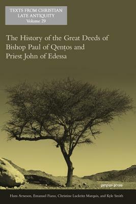 The History of the Great Deeds of Bishop Paul of Qentos and Priest John of Edessa by Hans Arneson, Emanuel Fiano