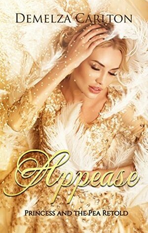 Appease: Princess and the Pea Retold by Demelza Carlton