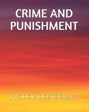 Crime and Punishment by Fyodor Dostoevsky